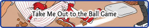 Take Me Out To The Ball Game Small Take Me Out To The Ball Game Small