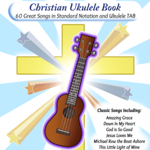Christian Ukulele Book: Easy Ukulele Songbook