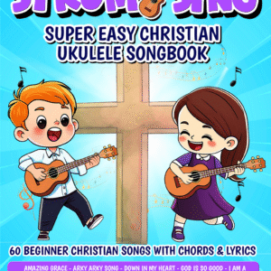 Strum and Sing Christian Ukulele Songbook PDF — Easy Beginner Christian Songs for Ukulele Students